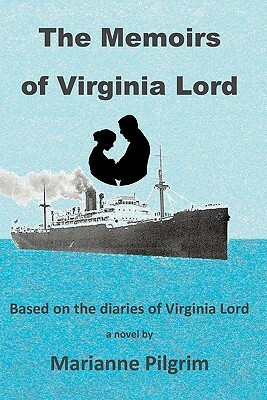 The Memoirs of Virginia Lord by Marianne Pilgrim