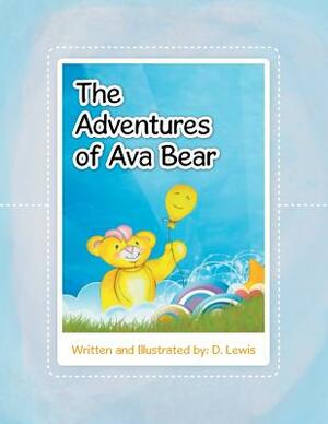 The Adventures of Ava Bear by D. Lewis