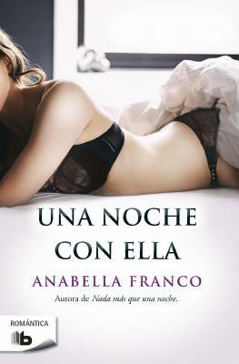 Una Noche Con Ella / A Night with Her by Anabella Franco