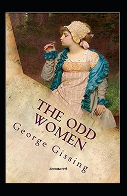 The Odd Women Annotated by George Gissing