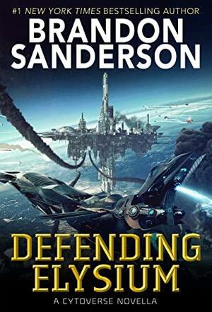 Defending Elysium: A Cytoverse Novella by Brandon Sanderson
