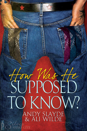 How Was He Supposed to Know? by Andy Slayde, Ali Wilde