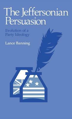 The Jeffersonian Persuasion by Lance Banning