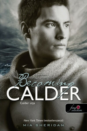 Becoming Calder – Calder útja (A szerelem csillagjegyében 5.) by Mia Sheridan