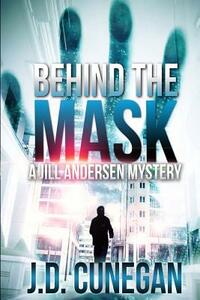 Behind the Mask by J.D. Cunegan