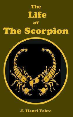 The Life of the Scorpion by Jean-Henri Fabre