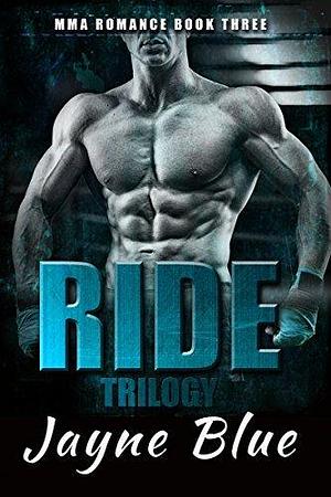 Ride Trilogy #3 by Jayne Blue, Jayne Blue