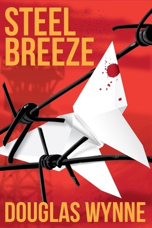 Steel Breeze by Douglas Wynne