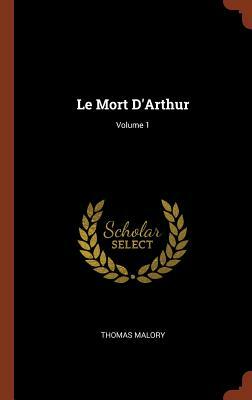 Le Mort D'Arthur; Volume 1 by Thomas Malory