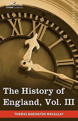 The History of England from the Accession of James II, Vol. III (in Five Volumes) by Thomas Babington Macaulay