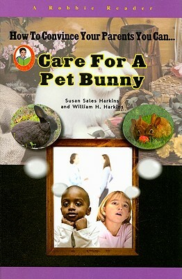 Care for a Pet Bunny by William H. Harkins, Susan Sales Harkins