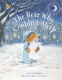 The Bear Who Couldn't Sleep by Caroline Nastro, Vanya Nastanlieva