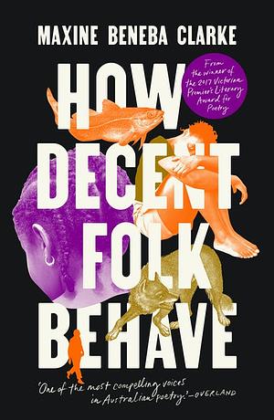 How Decent Folk Behave by Maxine Beneba Clarke