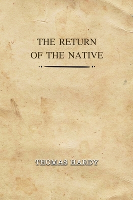 The Return of the Native: Annotated by Thomas Hardy