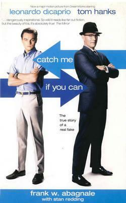 Catch Me If You Can: The True Story of a Real Fake by Frank W. Abagnale, Stan Redding