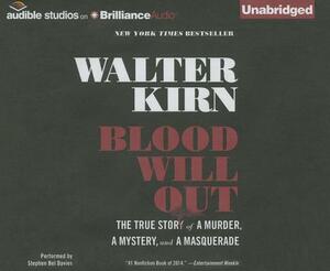 Blood Will Out: The True Story of a Murder, a Mystery, and a Masquerade by Walter Kirn
