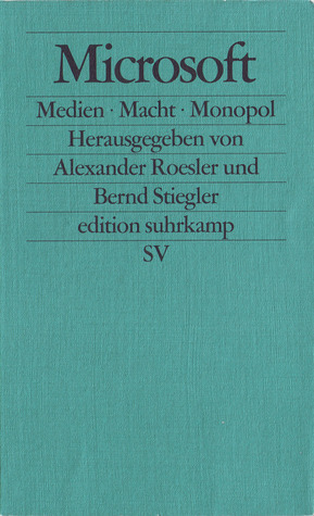 Microsoft. Medien – Macht – Monopol by Alexander Roesler, Bernd Stiegler