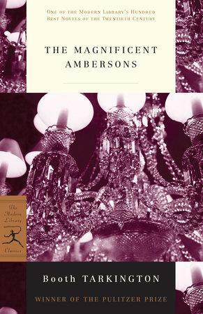 The Magnificent Ambersons: by Booth Tarkington