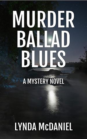 Murder Ballad Blues by Lynda McDaniel, Lynda McDaniel