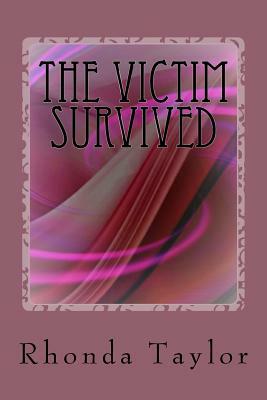 The Victim Survived: My testimony by Rhonda Taylor