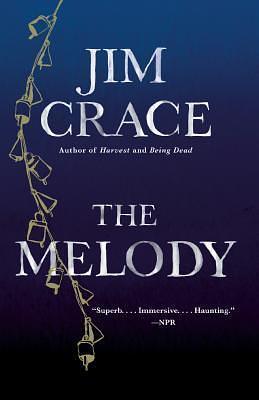 The Melody: A Novel by Jim Crace, Jim Crace