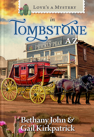 Love's a Mystery in Tombstone, AZ by Bethany John & Gail Kirkpatrick