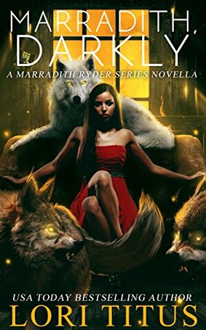 Marradith, Darkly: A Marradith Ryder Series Novella by Lori Titus