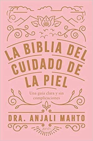 La biblia del cuidado de la piel by Anjali Mahto