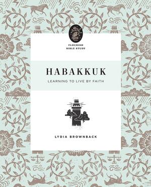 Habakkuk: Learning to Live by Faith by Lydia Brownback