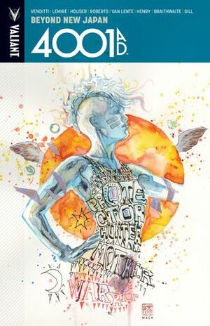 4001 A.D.: Beyond New Japan by Dave Sharpe, Robert Venditti, Clayton Henry, Michael Spicer, Rafer Roberts, David W. Mack, Ryan Sook, Andrew Dalhouse, Jody Houser, Dave Lanphear, Brian Reber, Doug Braithwaite, Robert Gill, Tomás Giorello, Jeff Lemire, Fred Van Lente