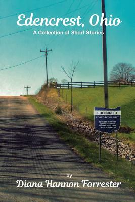 Edencrest, Ohio: A Collection of Short Stories by Diana Hannon Forrester