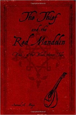 The Thief and the Red Mandolin: Book 1 of the Black Armor Tales by Samuel A. Mayo