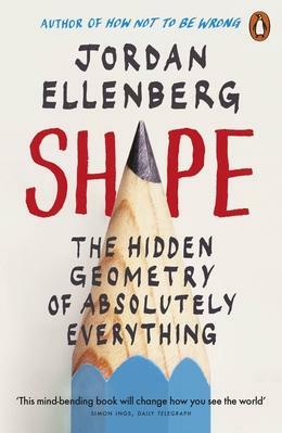 Shape: The Hidden Geometry of Absolutely Everything by Jordan Ellenberg