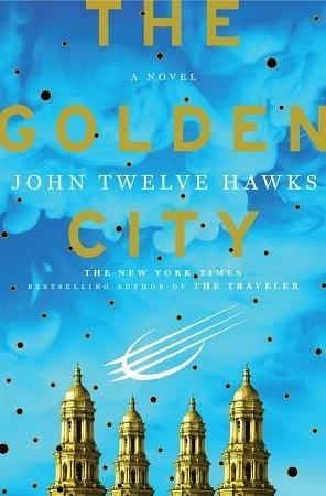 The Golden City by John Twelve Hawks