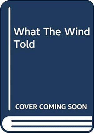 What The Wind Told by Betty D. Boegehold