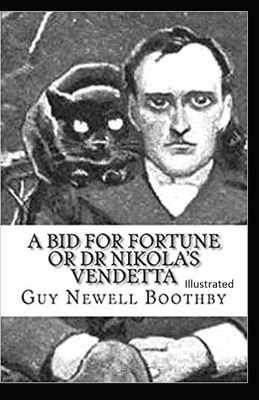 A Bid for Fortune or Dr. Nikola's Vendetta Illustrated by Guy Newell Boothby