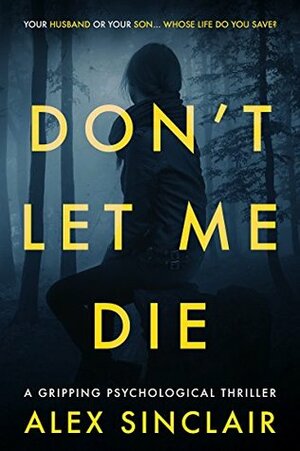 Don't Let Me Die by Alex Sinclair