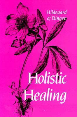 Holistic Healing by Hildegard von Bingen
