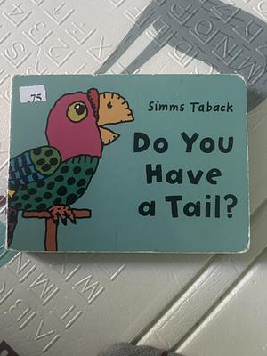 Do You Have a Tail? by Simms Taback