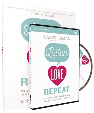 Listen, Love, Repeat Study Guide with DVD: Other-Centered Living in a Self-Centered World by Karen Ehman