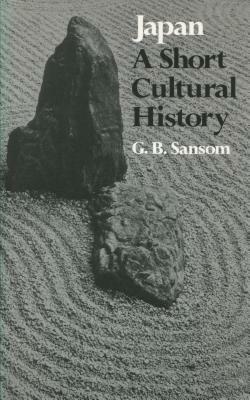 Japan: A Short Cultural History by George Sansom, George Bailey Sansom