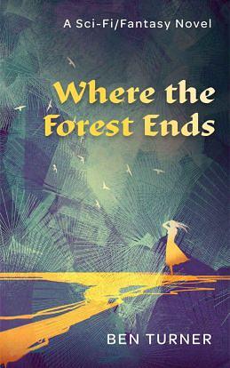 Where the forest ends by Ben Turner