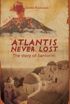 Atlantis Never Lost - The story of Santorini by George Koukoulas