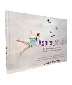 I Am AspienGirl®: The Unique Characteristics, Traits and Gifts of Females on the Autism Spectrum by Tania Marshall