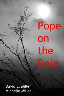 Pope on the Dole by Michelle Miller, David E. Miller