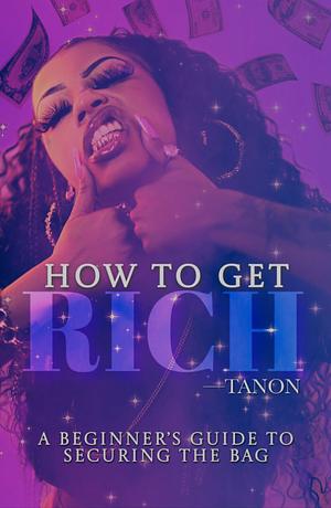 How to Get Rich by Tanon Tales