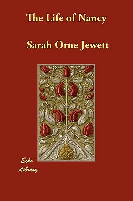 The Life of Nancy by Sarah Orne Jewett