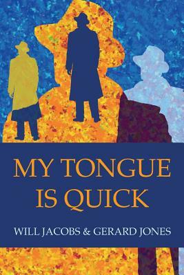 My Tongue Is Quick by Will Jacobs, Gerard Jones