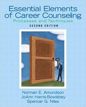 Essential Elements of Career Counseling: Processes and Techniques by Spencer G. Niles, Norman E. Amundson