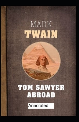 Tom Sawyer Abroad Annotated by Mark Twain